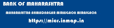 BANK OF MAHARASHTRA  MAHARASHTRA AHMADNAGAR MIRAJGAON MIRAJGAON  micr code